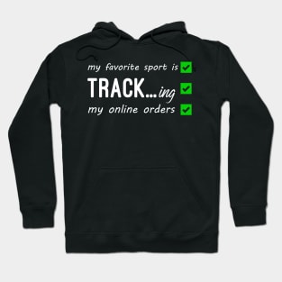 My Favorite Sport Is Tracking My Online Orders - Funny Sport Quote Hoodie